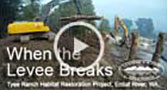 Go To When the Levee Breaks: The Tyee Ranch Project video on the Tyee Project Page
